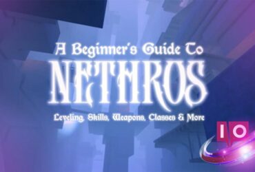 Ultimate Nethros Beginner’s Guide: Leveling, Skills, Classes & Tips 9 Ultimate Nethros Beginner’s Guide: Leveling, Skills, Classes & Tips
