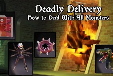 Ultimate Guide to Deadly Delivery: Entity Tips for All Monsters 10 Ultimate Guide to Deadly Delivery: Entity Tips for All Monsters