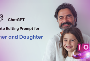 ChatGPT Prompts: Father & Daughter Photo Editing 9 ChatGPT Prompts: Father & Daughter Photo Editing