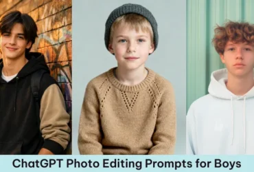 ChatGPT Prompts: Edit Boy Photos (Realistic, Funny, AI) 7 ChatGPT Prompts: Edit Boy Photos (Realistic, Funny, AI)
