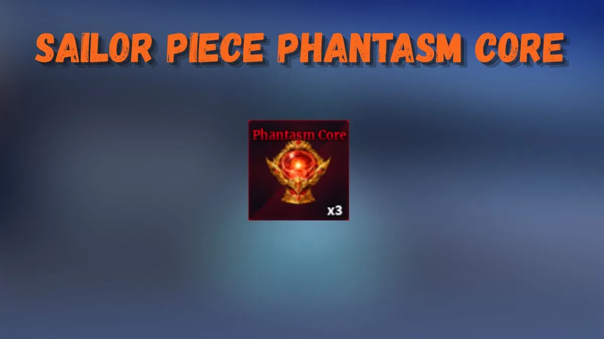 How to Get Phantasm Core Sailor Piece Fast (Locations & Tips) 5 How to Get Phantasm Core Sailor Piece Fast (Locations & Tips)